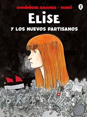 ELISE Y LOS NUEVOS PARTISANOS | 9788418621161 | TARDI,/GRANGE, DOMINIQUE | Llibreria La Font de Mimir - Llibreria online Barcelona - Comprar llibres català i castellà