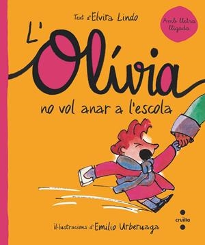 C-OLI.3 L'OLIVIA NO VOL ANAR A L'ESCOLA | 9788466150866 | LINDO, ELVIRA | Llibreria La Font de Mimir - Llibreria online Barcelona - Comprar llibres català i castellà