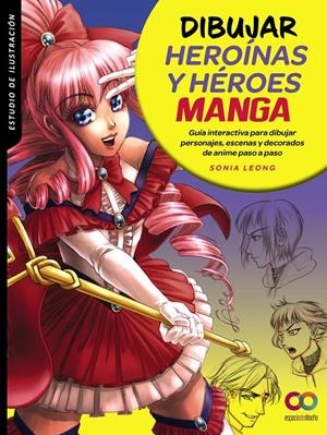 DIBUJAR HEROÍNAS Y HÉROES MANGA | 9788441544673 | LEONG, SONIA | Llibreria La Font de Mimir - Llibreria online Barcelona - Comprar llibres català i castellà