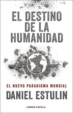EL DESTINO DE LA HUMANIDAD | 9788448029531 | ESTULIN, DANIEL | Llibreria La Font de Mimir - Llibreria online Barcelona - Comprar llibres català i castellà