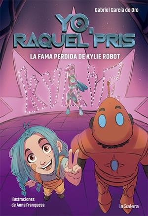 RAQUEL PRIS 2. LA FAMA PERDIDA DE KYLIE ROBOT | 9788424670948 | GARCÍA DE ORO, GABRIEL | Llibreria La Font de Mimir - Llibreria online Barcelona - Comprar llibres català i castellà