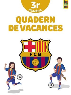 BARÇA. QUADERN DE VACANCES. 3R DE PRIMÀRIA | 9788413892016 | PRODUCTO OFICIAL F.C. BARCELONA | Llibreria La Font de Mimir - Llibreria online Barcelona - Comprar llibres català i castellà