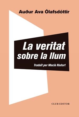 LA VERITAT SOBRE LA LLUM | 9788473293433 | ÓLAFSDÓTTIR, AUÐUR AVA | Llibreria La Font de Mimir - Llibreria online Barcelona - Comprar llibres català i castellà