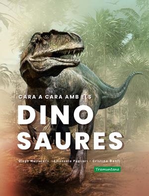 CARA A CARA AMB ELS DINOSAURES | 9788418520365 | MATTARELLI, DIEGO/PAGLIARI, EMANUELA/BANFI, CRISTINA | Llibreria La Font de Mimir - Llibreria online Barcelona - Comprar llibres català i castellà