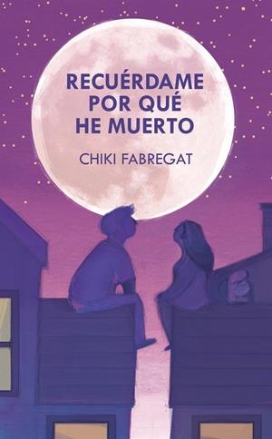 RECUÉRDAME POR QUÉ HE MUERTO | 9788418354816 | FABREGAT, CHIKI | Llibreria La Font de Mimir - Llibreria online Barcelona - Comprar llibres català i castellà