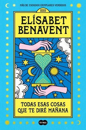 TODAS ESAS COSAS QUE TE DIRÉ MAÑANA | 9788491295976 | BENAVENT, ELÍSABET | Llibreria La Font de Mimir - Llibreria online Barcelona - Comprar llibres català i castellà