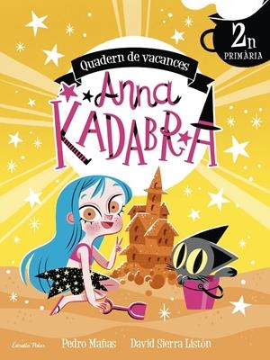 ANNA KADABRA. QUADERN DE VACANCES. 2N DE PRIMÀRIA | 9788413891958 | SIERRA LISTÓN, DAVID/MAÑAS, PEDRO | Llibreria La Font de Mimir - Llibreria online Barcelona - Comprar llibres català i castellà