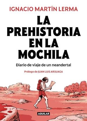 LA PREHISTORIA EN LA MOCHILA | 9788403518407 | MARTÍN LERMA, IGNACIO | Llibreria La Font de Mimir - Llibreria online Barcelona - Comprar llibres català i castellà