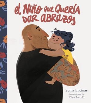 EL NIÑO QUE QUERÍA DAR ABRAZOS | 9788448860769 | ENCINAS, SONIA/BARCELÓ, CÉSAR | Llibreria La Font de Mimir - Llibreria online Barcelona - Comprar llibres català i castellà