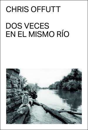 DOS VECES EN EL MISMO RÍO | 9788412537710 | OFFUTT, CHRIS | Llibreria La Font de Mimir - Llibreria online Barcelona - Comprar llibres català i castellà