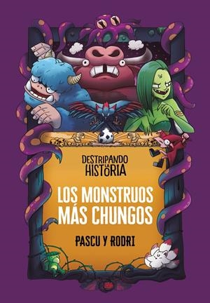 DESTRIPANDO LA HISTORIA - LOS MONSTRUOS MÁS CHUNGOS | 9788418915437 | SEPTIÉN «RODRI», RODRIGO/PASCUAL «PASCU», ÁLVARO | Llibreria La Font de Mimir - Llibreria online Barcelona - Comprar llibres català i castellà