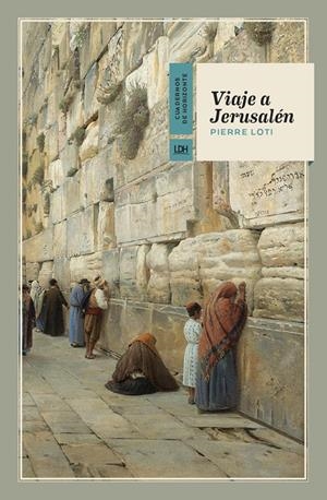 VIAJE A JERUSALÉN | 9788417594657 | LOTI, PIERRE | Llibreria La Font de Mimir - Llibreria online Barcelona - Comprar llibres català i castellà