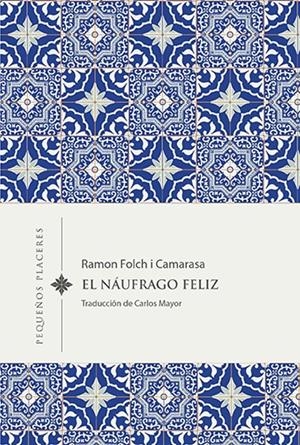 EL NÁUFRAGO FELIZ | 9788412401943 | FOLCH I CAMARASA, RAMON | Llibreria La Font de Mimir - Llibreria online Barcelona - Comprar llibres català i castellà