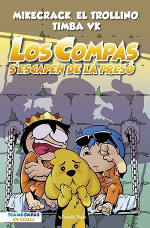 LOS COMPAS 2. LOS COMPAS S'ESCAPEN DE LA PRESÓ | 9788413893006 | MIKECRACK, EL TROLLINO Y TIMBA VK | Llibreria La Font de Mimir - Llibreria online Barcelona - Comprar llibres català i castellà