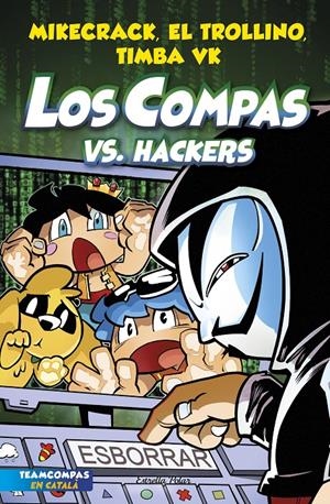 LOS COMPAS 7. LOS COMPAS VS. HACKERS | 9788413893020 | MIKECRACK, EL TROLLINO Y TIMBA VK | Llibreria La Font de Mimir - Llibreria online Barcelona - Comprar llibres català i castellà