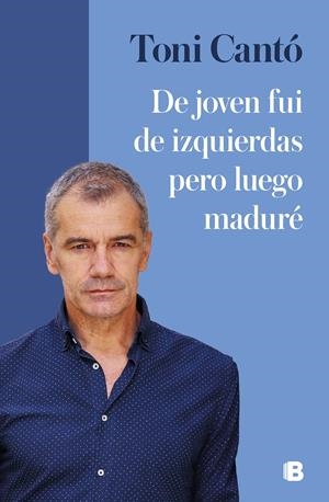 DE JOVEN FUI DE IZQUIERDAS PERO LUEGO MADURÉ | 9788466671965 | CANTÓ, TONI | Llibreria La Font de Mimir - Llibreria online Barcelona - Comprar llibres català i castellà