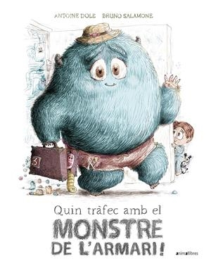 QUIN TRÀFEC AMB EL MONSTRE DE L'ARMARI! | 9788418592683 | DOLE, ANTOINE | Llibreria La Font de Mimir - Llibreria online Barcelona - Comprar llibres català i castellà