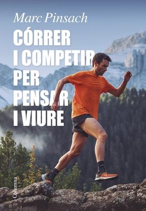 CÓRRER I COMPETIR PER PENSAR I VIURE | 9788466429184 | PINSACH RUBIROLA, MARC | Llibreria La Font de Mimir - Llibreria online Barcelona - Comprar llibres català i castellà