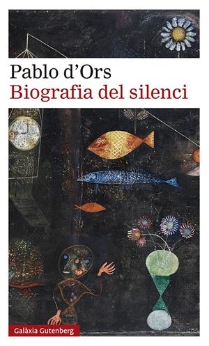 BIOGRAFIA DEL SILENCI | 9788418218187 | D'ORS, PABLO | Llibreria La Font de Mimir - Llibreria online Barcelona - Comprar llibres català i castellà