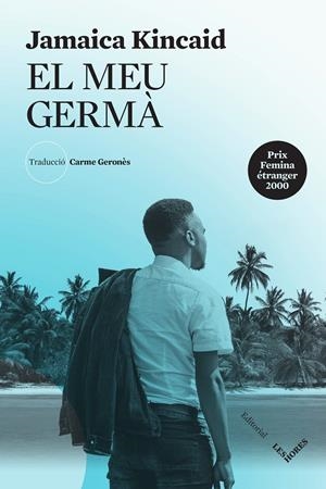 EL MEU GERMÀ | 9788412398151 | JAMAICA KINCAID | Llibreria La Font de Mimir - Llibreria online Barcelona - Comprar llibres català i castellà