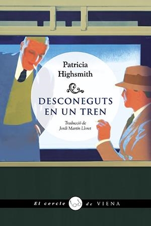 DESCONEGUTS EN UN TREN | 9788418908484 | HIGHSMITH, PATRICIA | Llibreria La Font de Mimir - Llibreria online Barcelona - Comprar llibres català i castellà