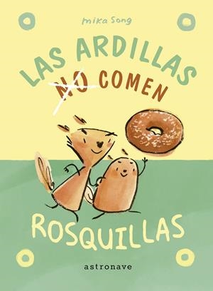 LAS ARDILLAS NO COMEN ROSQUILLAS | 9788467951967 | SONG, MIKA | Llibreria La Font de Mimir - Llibreria online Barcelona - Comprar llibres català i castellà
