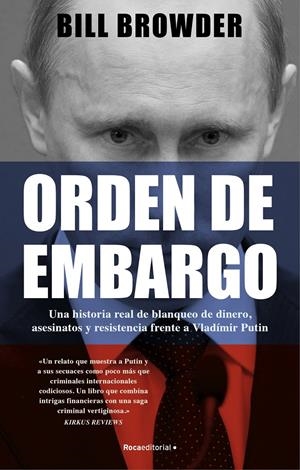 ORDEN DE EMBARGO. UNA HISTORIA REAL DE BLANQUEO DE DINERO, ASESINATOS Y RESISTEN | 9788419283108 | BROWDER, BILL | Llibreria La Font de Mimir - Llibreria online Barcelona - Comprar llibres català i castellà