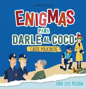 ENIGMAS PARA DARLE AL COCO. CASOS POLICÍACOS | 9788418473555 | ROLDÁN CALZADO, JUAN LUIS | Llibreria La Font de Mimir - Llibreria online Barcelona - Comprar llibres català i castellà