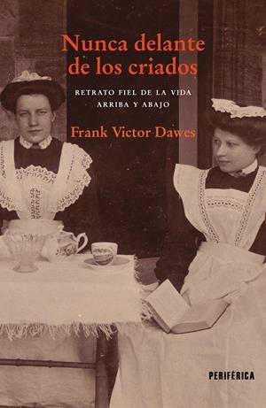 NUNCA DELANTE DE LOS CRIADOS | 9788418838330 | DAWES, FRANK VICTOR | Llibreria La Font de Mimir - Llibreria online Barcelona - Comprar llibres català i castellà