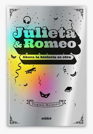 JULIETA & ROMEO: AHORA LA HISTORIA ES OTRA... | 9788468356426 | MOSQUERA GARCÍA, VIRGINIA | Llibreria La Font de Mimir - Llibreria online Barcelona - Comprar llibres català i castellà