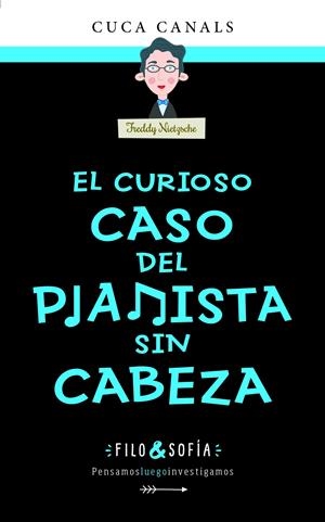 FILO&SOFÍA 3: EL CURIOSO CASO DEL PIANISTA SIN CABEZA | 9788468356433 | CUCA CANALS | Llibreria La Font de Mimir - Llibreria online Barcelona - Comprar llibres català i castellà