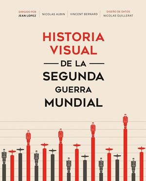 HISTORIA VISUAL DE LA SEGUNDA GUERRA MUNDIAL | 9788491994404 | LOPEZ, JEAN/BERNARD, VINCENT/GUILLERAT, NICOLAS | Llibreria La Font de Mimir - Llibreria online Barcelona - Comprar llibres català i castellà