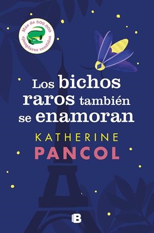 LOS BICHOS RAROS TAMBIÉN SE ENAMORAN | 9788466671453 | PANCOL, KATHERINE | Llibreria La Font de Mimir - Llibreria online Barcelona - Comprar llibres català i castellà