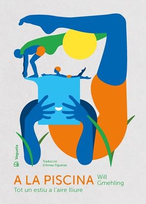 A LA PISCINA. TOT UN ESTIU A L'AIRE LLIURE | 9788417137878 | GMEHLING, WILL | Llibreria La Font de Mimir - Llibreria online Barcelona - Comprar llibres català i castellà