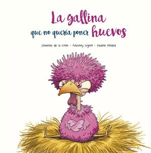 LA GALLINA QUE NO QUERÍA PONER HUEVOS | 9788491455394 | DE LA CROIX, SÉVERINE/SIGNOL, ANTHONY | Llibreria La Font de Mimir - Llibreria online Barcelona - Comprar llibres català i castellà