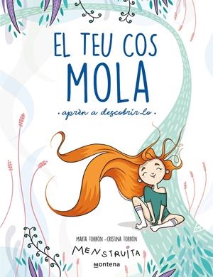 EL TEU COS MOLA (APRÈN A DESCOBRIR-LO) (MENSTRUITA) | 9788419241672 | TORRÓN (MENSTRUITA), CRISTINA/TORRÓN, MARTA | Llibreria La Font de Mimir - Llibreria online Barcelona - Comprar llibres català i castellà
