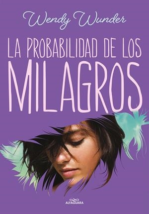LA PROBABILIDAD DE LOS MILAGROS | 9788420459943 | WUNDER, WENDY | Llibreria La Font de Mimir - Llibreria online Barcelona - Comprar llibres català i castellà