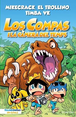 LOS COMPAS 3. LOS COMPAS I LA CÀMERA DEL TEMPS | 9788413893013 | MIKECRACK, EL TROLLINO Y TIMBA VK | Llibreria La Font de Mimir - Llibreria online Barcelona - Comprar llibres català i castellà