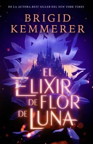 EL ELIXIR DE FLOR DE LUNA | 9788417854652 | KEMMERER, BRIGID | Llibreria La Font de Mimir - Llibreria online Barcelona - Comprar llibres català i castellà