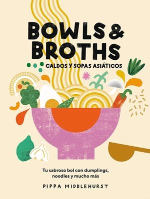 BOWLS & BROTHS. CALDOS Y SOPAS ASIÁTICOS | 9788419043054 | MIDDLEHURST, PIPPA | Llibreria La Font de Mimir - Llibreria online Barcelona - Comprar llibres català i castellà