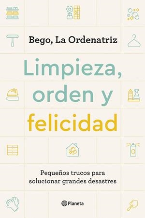 LIMPIEZA, ORDEN Y FELICIDAD | 9788408261896 | BEGO, LA ORDENATRIZ | Llibreria La Font de Mimir - Llibreria online Barcelona - Comprar llibres català i castellà