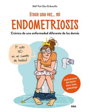 ÉRASE UNA VEZ... MI  ENDOMETRIOSIS | 9788491877738 | DES GRIBOUILLIS, MAY FAIT | Llibreria La Font de Mimir - Llibreria online Barcelona - Comprar llibres català i castellà