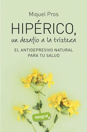 HIPÉRICO, UN DESAFÍO A LA TRISTEZA | 9788490569207 | PROS, DR. MIQUEL | Llibreria La Font de Mimir - Llibreria online Barcelona - Comprar llibres català i castellà
