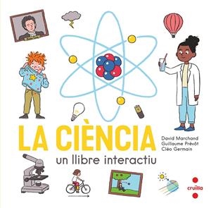 C- LA CIENCIA. UN LLIBRE INTERACTIU | 9788466150354 | MARCHAND, DAVID/PRÉVÔT, GUILLAUME | Llibreria La Font de Mimir - Llibreria online Barcelona - Comprar llibres català i castellà