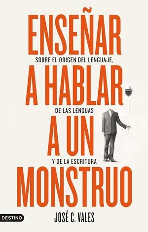 ENSEÑAR A HABLAR A UN MONSTRUO | 9788423361892 | VALES, JOSÉ C. | Llibreria La Font de Mimir - Llibreria online Barcelona - Comprar llibres català i castellà
