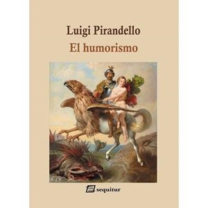 EL HUMORISMO | 9788415707813 | PIRANDELLO, LUIGI | Llibreria La Font de Mimir - Llibreria online Barcelona - Comprar llibres català i castellà