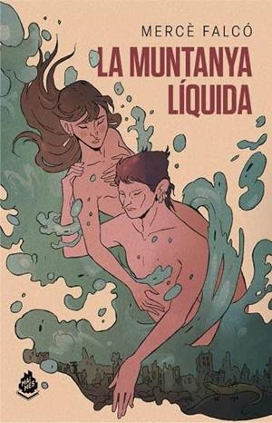 LA MUNTANYA LÍQUIDA | 9788412493047 | FALCÓ PEGUEROLES, MERCÈ | Llibreria La Font de Mimir - Llibreria online Barcelona - Comprar llibres català i castellà