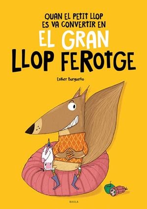QUAN EL PETIT LLOP ES VA CONVERTIR EN EL GRAN LLOP FEROTGE | 9788447948826 | BURGUEÑO VIGIL, ESTHER | Llibreria La Font de Mimir - Llibreria online Barcelona - Comprar llibres català i castellà