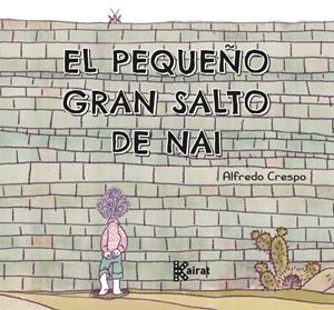 EL PEQUEÑO GRAN SALTO DE NAI | 9788412216349 | CRESPO, ALFREDO | Llibreria La Font de Mimir - Llibreria online Barcelona - Comprar llibres català i castellà