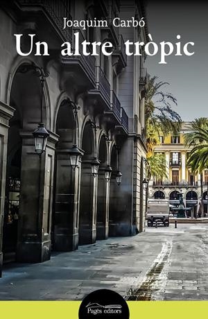 UN ALTRE TRÒPIC | 9788413033969 | CARBÓ MASLLORENS, JOAQUIM | Llibreria La Font de Mimir - Llibreria online Barcelona - Comprar llibres català i castellà